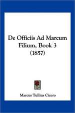 De Officiis Ad Marcum Filium, Book 3 (1857)