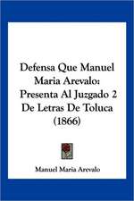 Defensa Que Manuel Maria Arevalo