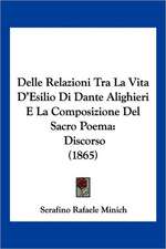 Delle Relazioni Tra La Vita D'Esilio Di Dante Alighieri E La Composizione Del Sacro Poema