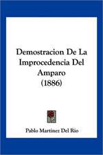 Demostracion de La Improcedencia del Amparo (1886)