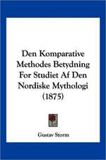 Den Komparative Methodes Betydning For Studiet Af Den Nordiske Mythologi (1875)