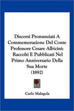 Discorsi Pronunziati A Commemorazione Del Conte Professore Cesare Albicini