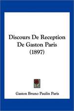 Discours De Reception De Gaston Paris (1897)