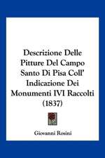 Descrizione Delle Pitture Del Campo Santo Di Pisa Coll' Indicazione Dei Monumenti IVI Raccolti (1837)