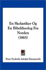 En Skolastiker Og En Bibeltheolog Fra Norden (1865)