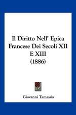 Il Diritto Nell' Epica Francese Dei Secoli XII E XIII (1886)