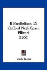 Il Parallelismo Di Clifford Negli Spazii Ellittici (1900)