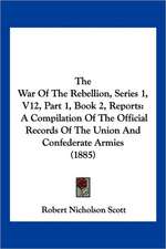 The War Of The Rebellion, Series 1, V12, Part 1, Book 2, Reports