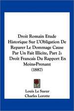 Droit Romain Etude Historique Sur L'Obligation De Reparer Le Dommage Cause Par Un Fait Illicite, Part 2