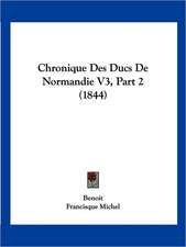 Chronique Des Ducs De Normandie V3, Part 2 (1844)