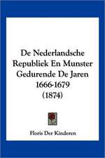 De Nederlandsche Republiek En Munster Gedurende De Jaren 1666-1679 (1874)