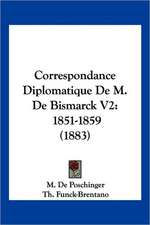 Correspondance Diplomatique De M. De Bismarck V2