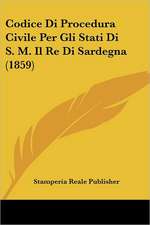 Codice Di Procedura Civile Per Gli Stati Di S. M. Il Re Di Sardegna (1859)