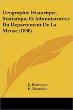 Geographie Historique, Statistique Et Administrative Du Departement De La Meuse (1838)