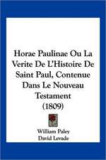 Horae Paulinae Ou La Verite De L'Histoire De Saint Paul, Contenue Dans Le Nouveau Testament (1809)