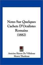 Notes Sur Quelques Cachets D'Oculistes Romains (1882)