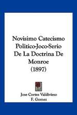 Novisimo Catecismo Politico-Joco-Serio De La Doctrina De Monroe (1897)