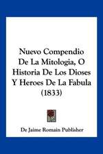 Nuevo Compendio De La Mitologia, O Historia De Los Dioses Y Heroes De La Fabula (1833)