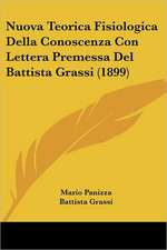 Nuova Teorica Fisiologica Della Conoscenza Con Lettera Premessa Del Battista Grassi (1899)