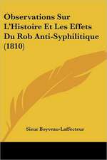 Observations Sur L'Histoire Et Les Effets Du Rob Anti-Syphilitique (1810)