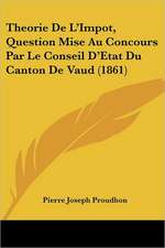 Theorie De L'Impot, Question Mise Au Concours Par Le Conseil D'Etat Du Canton De Vaud (1861)