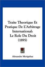 Traite Theorique Et Pratique De L'Arbitrage International