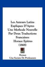 Les Auteurs Latins Expliques D'Apres Une Methode Nouvelle Par Deux Traductions Francaises