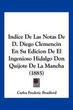 Indice De Las Notas De D. Diego Clemencin En Su Edicion De El Ingenioso Hidalgo Don Quijote De La Mancha (1885)