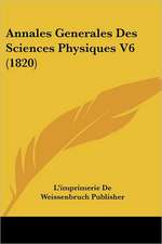 Annales Generales Des Sciences Physiques V6 (1820)