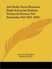 Atti Della Terza Riunione Degli Scienziati Italiani Tenuta In Firenze Nel Settembre Del 1841 (1841)