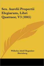 Sex. Aurelii Propertii Elegiarum, Libri Quattuor, V3 (1845)