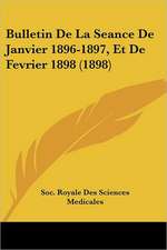 Bulletin De La Seance De Janvier 1896-1897, Et De Fevrier 1898 (1898)