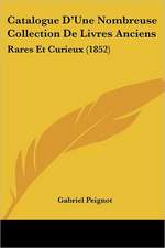 Catalogue D'Une Nombreuse Collection De Livres Anciens