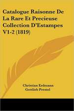 Catalogue Raisonne De La Rare Et Precieuse Collection D'Estampes V1-2 (1819)