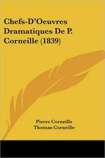 Chefs-D'Oeuvres Dramatiques De P. Corneille (1839)