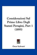 Considerazioni Sul Primo Libro Degli Statuti Perugini, Part 1 (1895)