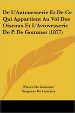 De L'Autoursserie Et De Ce Qui Appartient Au Vol Des Oiseaux Et L'Avtovrsserie De P. De Gommer (1877)