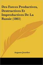 Des Forces Productives, Destructives Et Improductives De La Russie (1861)