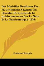 Des Medailles Restituees Par Fr. Lenormant A Lyncus Ou Hercalee De Lyncestide Et Exlaircissements Sur La Nom Et La Numismatique (1876)