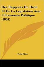 Des Rapports Du Droit Et De La Legislation Avec L'Economie Politique (1864)