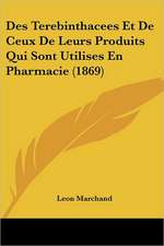 Des Terebinthacees Et De Ceux De Leurs Produits Qui Sont Utilises En Pharmacie (1869)