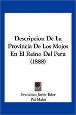 Descripcion De La Provincia De Los Mojos En El Reino Del Peru (1888)