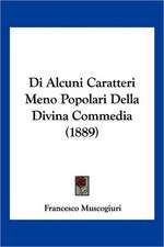 Di Alcuni Caratteri Meno Popolari Della Divina Commedia (1889)