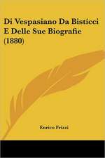 Di Vespasiano Da Bisticci E Delle Sue Biografie (1880)