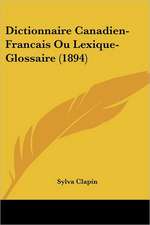 Dictionnaire Canadien-Francais Ou Lexique-Glossaire (1894)