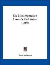 Die Menschenrassen Europa's Und Asiens (1889)