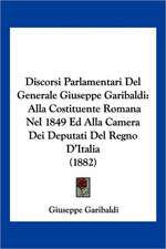 Discorsi Parlamentari Del Generale Giuseppe Garibaldi