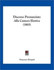 Discorso Pronunziato Alla Camera Elettiva (1865)