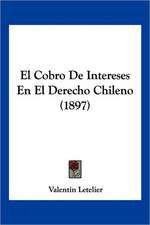 El Cobro De Intereses En El Derecho Chileno (1897)