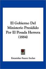 El Gobierno Del Ministerio Presidido Por El Posada Herrera (1884)